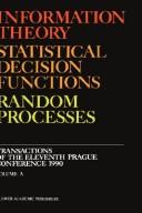 Cover of: Information theory, statistical decision, functions, random processes by Prague Conference on Information Theory, Statistical Decision Functions, Random Processes (11th 1990)