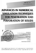 Cover of: Advances in numerical simulation techniques for penetration and perforation of solids by sponsored by the Applied Mechanics Division, ASME ; edited by E.P. Chen, V.K. Luk.