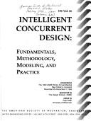 Cover of: Intelligent concurrent design: fundamentals, methodology, modeling, and practice : presented at the 1993 ASME Winter Annual Meeting, New Orleans, Louisiana, November 28-December 3, 1993