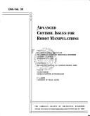 Cover of: Advanced control issues for robot manipulations: presented at the Winter Annual Meeting of the American Society of Mechanical Engineers, Anaheim, California, November 8-13, 1992