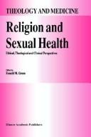 Cover of: Religion and Sexual Health:: Ethical, Theological, and Clinical Perspectives (Theology and Medicine, Volume 1)