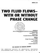 Cover of: Two fluid flows--with or without phase change: presented at 1994 International Mechanical Engineering Congress and Exposition, Chicago, Illinois, November 6-11, 1994