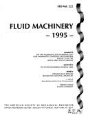Cover of: Fluid Machinery, 1995: Presented at the 1995 Asme/Jsme Fluids Engineering and Laser Anemometry Conference and Exhibition, August 13-18, 1995, (Fed)
