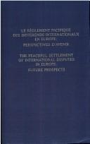 Cover of: The Peaceful Settlement of International Disputes in Europe:Future Prospects: Colloque, 1990 - Workshop 1990 (Recueil Des Cours - Colloques/Workshops/ Law Books of the Ac)