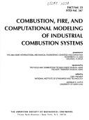 Cover of: Combustion, fire, and computational modeling of industrial combustion systems by sponsored by the Fuels and Combustion Technologies Division, ASME [and] the Heat Transfer Division, ASME ; edited by Cary Presser, Ashwani K. Gupta.