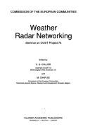 Weather radar networking by Seminar on COST Project 73 (1989 Brussels, Belgium)