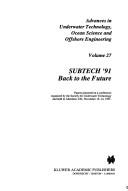 Cover of: Subtech '91: Back to the Future (Advances in Underwater Technology, Ocean Science and Offshore Engineering)