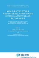 Cover of: Wolf-Rayet stars and interrelations with other massive stars in galaxies | International Astronomical Union. Symposium