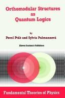 Cover of: Orthomodular Structures as Quantum Logics by Pavel Pták, Sylvia Pulmannová