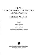 Cover of: Soar: A Cognitive Architecture in Perspective: A Tribute to Allen Newell (Studies in Cognitive Systems)