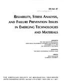 Cover of: Reliability, stress analysis, and failure prevention issues in emerging technologies and materials: presented at the 1995 ASME International Mechanical Engineering Congress and Exposition, November 12-17, 1995, San Francisco, California