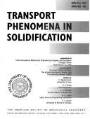 Cover of: Transport Phenomena in Solidification: Presented at 1994 International Mechanical Engineering Congress and Exposition, Chicago, Illinois, November 6-1 (Htd)