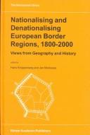 Cover of: Nationalising and denationalising European border regions, 1800-2000: views from geography and history