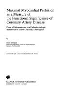 Cover of: Maximal myocardial perfusion as a measure of the functional significance of coronary artery disease: from a pathoanatomic to a pathophysiologic interpretation of the coronary arteriogram