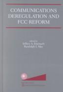 Cover of: Communications deregulation and FCC reform: finishing the job