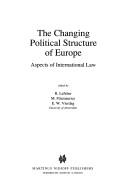 Cover of: The Changing political structure of Europe by edited by R. Lefeber, M. Fitzmaurice, E.W. Vierdag.