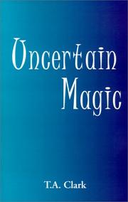 Cover of: Uncertain Magic by T. A. Clark