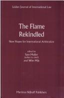 Cover of: The Flame rekindled: new hopes for international arbitration