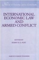 Cover of: International economic law and armed conflict by edited by Harry H.G. Post.