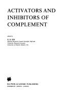 Cover of: Activators and inhibitors of complement by edited by R.B. Sim.