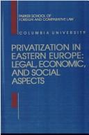 Cover of: Privatization in Eastern Europe: legal, economic, and social aspects