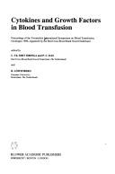 Cover of: Cytokines and growth factors in blood transfusion by International Symposium on Blood Transfusion (21st 1996 Groningen, Netherlands), International Symposium on Blood Transfusion (21st 1996 Groningen, Netherlands)