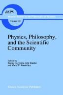 Cover of: Physics, philosophy, and the scientific community by edited by Kostas Gavroglu, John Stachel, Marx W. Wartofsky.