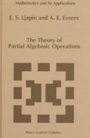 Cover of: The theory of partial algebraic operations by E. S. Li͡apin