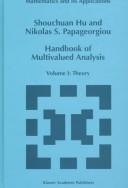 Cover of: Handbook of Multivalued Analysis: Volume I by Shouchuan Hu, N.S. Papageorgiou, Nikolaos Socrates Papageorgiou, Shouchuan Hu, N.S. Papageorgiou