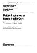 Cover of: Future scenarios on dental health care: a reconnaissance of the period 1990-2020 : scenario report