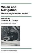 Cover of: Vision and Navigation: The Carnegie Mellon Navlab