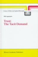 Cover of: Trust: the tacit demand