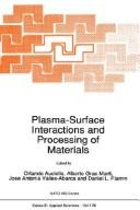 Plasma-surface interactions and processing of materials by NATO Advanced Study Institute on Plasma-Surface Interactions and Processing of Materials (1988 Alicante, Spain)