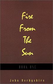 Cover of: Fire from the Sun, Volume 1 by John Derbyshire