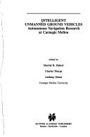 Cover of: Intelligent Unmanned Ground Vehicles: Autonomous Navigation Research at Carnegie Mellon (The International Series in Engineering and Computer Science)