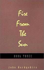 Cover of: Fire from the Sun, Volume 3 by John Derbyshire