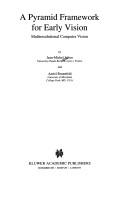 Cover of: A pyramid framework for early vision: multiresolutional computer vision