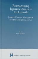 Cover of: Restructuring Japanese business for growth: strategy, finance, management and marketing perspective