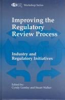 Cover of: Improving the regulatory review process: industry and regulatory initiatives : proceedings of a CMR Workshop held at Nutfield Priory, Nutfield, UK, September 1995