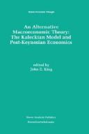 Cover of: An Alternative Macroeconomic Theory: The Kaleckian Model and Post-Keynesian Economics (Recent Economic Thought)