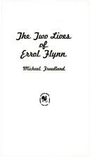 Cover of: The two lives of Errol Flynn