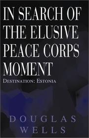 Cover of: In Search of the Elusive Peace Corps Moment: Destination by Douglas Wells