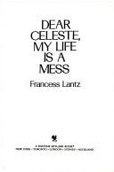 Cover of: Dear Celeste, My Life Is a Mess