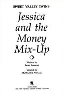 Cover of: JESSICA AND THE MONEY MIX-UP | Francine Pascal
