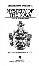 Cover of: Mystery of the Maya by R. A. Montgomery, R. A. Montgomery