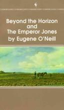 Cover of: BEYOND THE HORIZON AND THE EMPEROR JONES | Eugene O