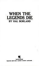When the Legends Die by Hal Borland
