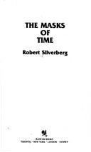 Cover of: The Masks of Time by Robert Silverberg