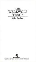 Cover of: The Werewolf Trace by John Gardner
