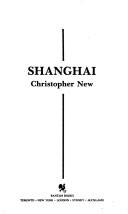 Cover of: Shanghai by Christopher New